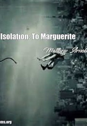 Isolation: To Marguerite (Matthew Arnold)