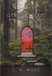 A Forest of Doors: An Orphan's Quest (L.A. Muse)