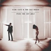 Push the Sky Away - Nick Cave & the Bad Seeds