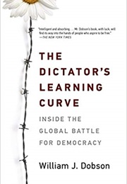 The Dictator&#39;s Learning Curve (William J. Dobson)