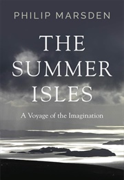 The Summer Isles: A Voyage of the Imagination (Philip Marsden)