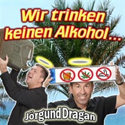 Wir Trinken Keinen Alkohol - Jörg Und Dragan