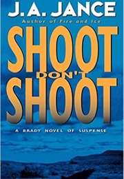 Shoot Don&#39;t Shoot (J.A. Jance)