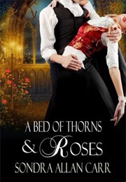 A Bed of Thorns and Roses (Sondra Allan Carr)