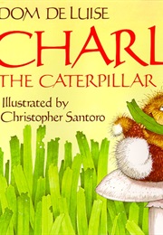 Charlie the Catepillar (Dom Deluise)