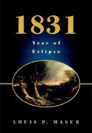 1831: Year of the Eclipse (Louis P Masur)