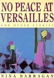 No Peace at Versailles and Other Stories (Nina Barragan)