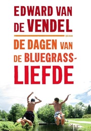 De Dagen Van De Bluegrassliefde (Edward Van De Vendel)