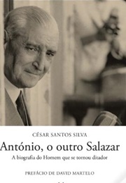 António, O Outro Salazar (César Santos Silva)