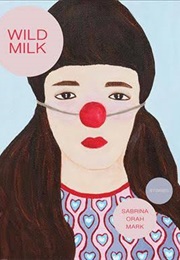 Wild Milk (Sabrina Orah Mark)