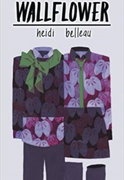 Wallflower (Heidi Belleau)