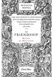 On Friendship (Michel Demontaigne)