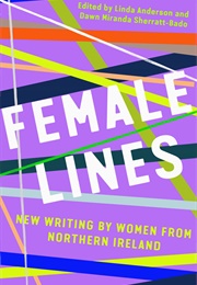 Female Lines: New Writing by Women From Northern Ireland (Linda Anderson)