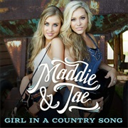 Girl in a Country Song - Maddie &amp; Tae