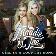 Girl in a Country Song - Maddie & Tae