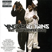 Wait (The Whisper Song) - Ying Yang Twins