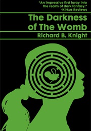 The Darkness of the Womb (Richard B. Knight)