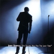Jerry Seinfeld - I'm Telling You for the Last Time