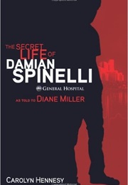 The Secret Life of Damian Spinelli: As Told to Diane Miller (Carolyn Hennesy)