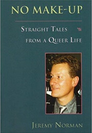 No Make-Up: Straight Tales From a Queer Life (Jeremy Norman)