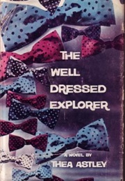 The Well Dressed Explorer (Thea Astley)