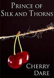 Prince of Silk &amp; Thorns (Cherry Dare)