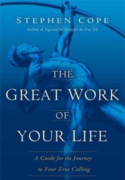 The Great Work of Your Life (Stephen Cope)