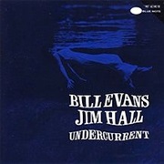 Undercurrent - Bill Evans and Jim Hall