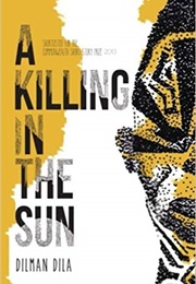 A Killing in the Sun (Dilman Dila)