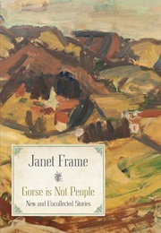 Gorse Is Not People: New and Uncollected Stories (Janet Frame)