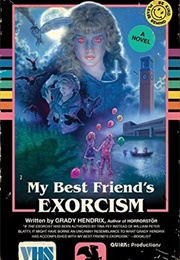 My Best Friend&#39;s Exorcism (Grady Hendrix)