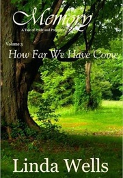 Memory: Volume 3, How Far We Have Come: A Tale of Pride and Prejudice (Memory #3) (Linda Wells)