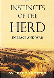 Instincts of the Herd in Peace and War (Wilfred Trotter)