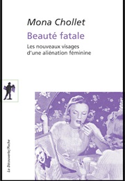 Beauté Fatale (Mona Chollet)