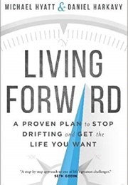 Living Forward (Michael Hyatt &amp; Daniel Harkavy)