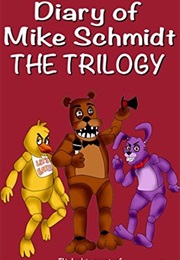 Five Nights at Freddy's: Diary of Mike Schmidt Trilogy (Mike Schmidt)