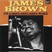 It's a Man's Man's Man's World - James Brown