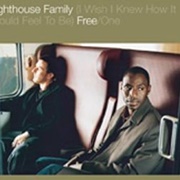 (I Wish I Knew How It Would Feel to Be) Free/One - Lighthouse Family