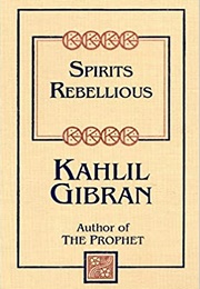 Spirits Rebellious (Kahlil Gibran)