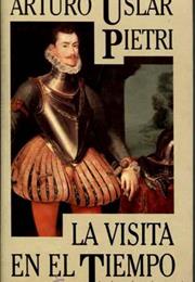 La Visita En El Tiempo - Arturo Uslar Pietri
