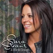 A Little Bit Stronger - Sara Evans