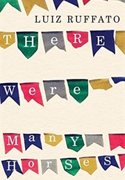There Were Many Horses (Luiz Ruffato)