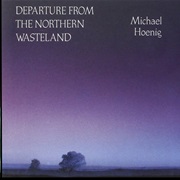 Michael Hoenig - Departure From the Northern Wasteland