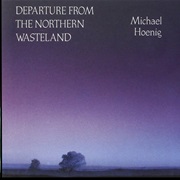 Michael Hoenig - Departure From the Northern Wasteland