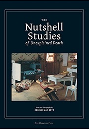 The Nutshell Studies of Unexplained Death (Corinne May Botz)