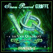 Steam Powered Giraffe - The Vice Quadrant, Pt. 2