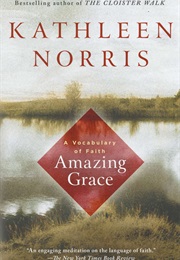 Amazing Grace: A Vocabularly of Faith (Kathleen Norris)