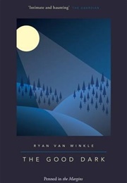 The Good Dark (Ryan Van Winkle)