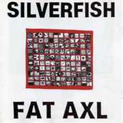 Silverfish — Fat Axl