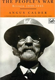 The People&#39;s War: Britain 1939 - 1945 (Angus Calder)